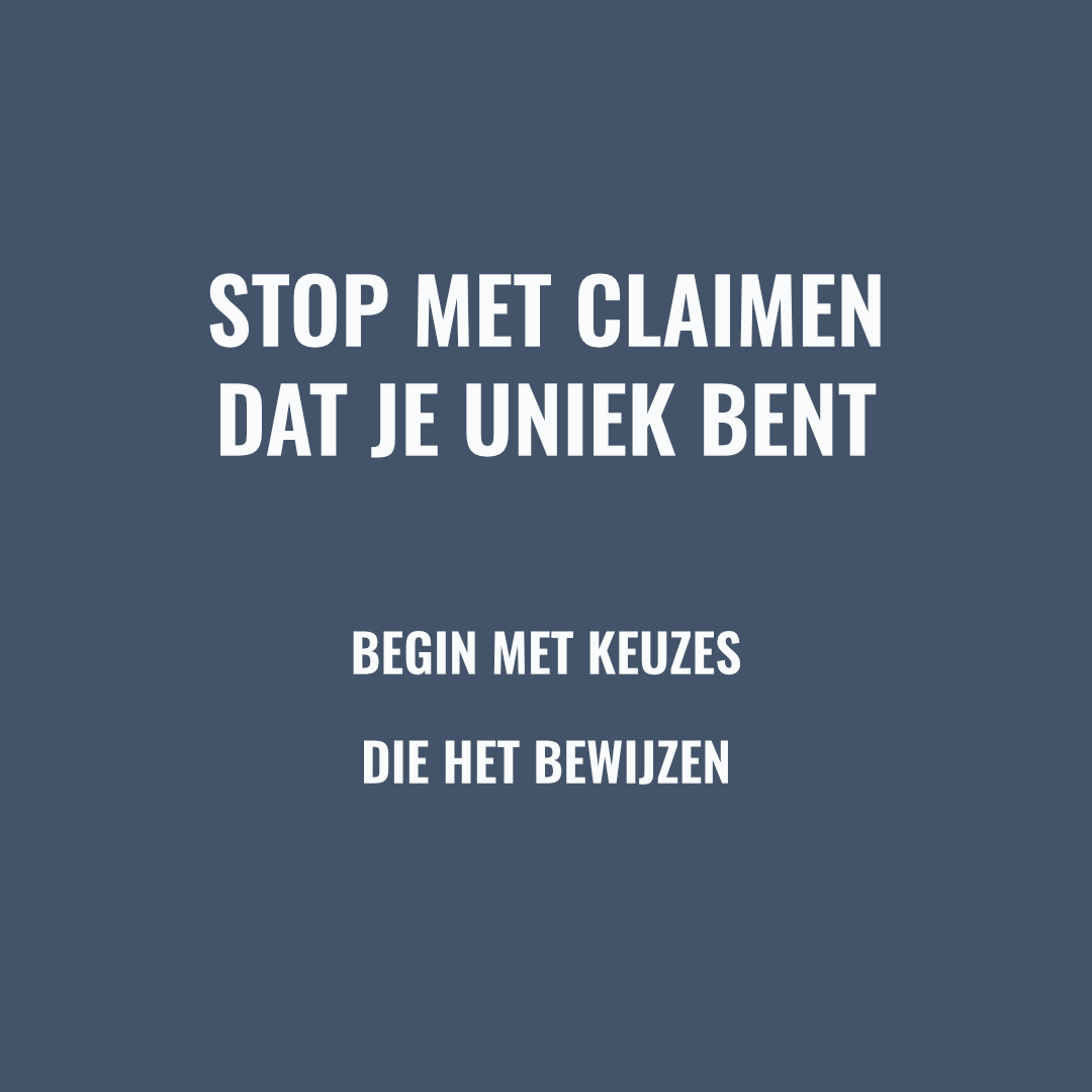 Uniek zijn kun je niet claimen. Wel verdienen.